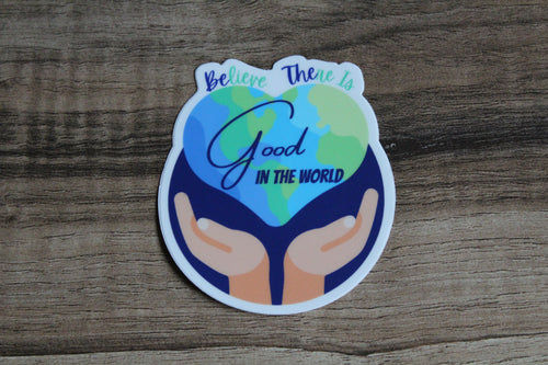 Be The Good in the World Vinyl Sticker