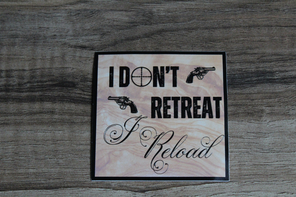 I Don't Retreat I Reload Vinyl Sticker